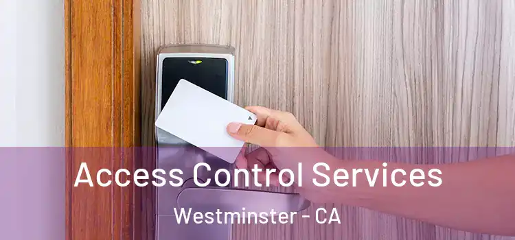  Access Control Services Westminster - CA