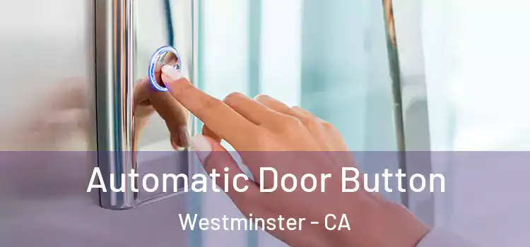  Automatic Door Button Westminster - CA