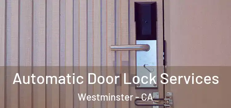 Automatic Door Lock Services Westminster - CA