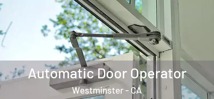  Automatic Door Operator Westminster - CA