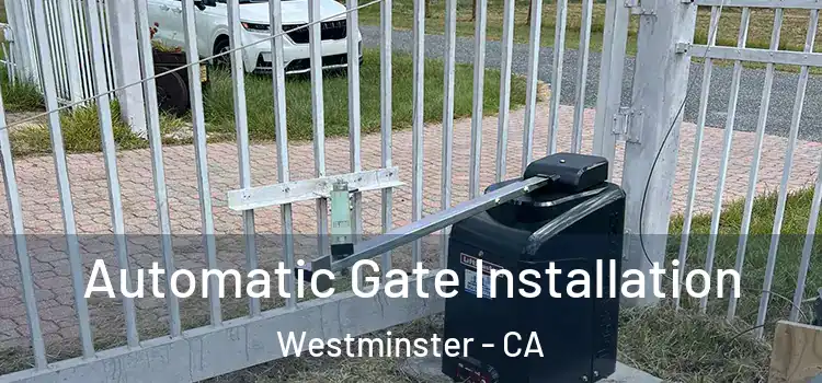  Automatic Gate Installation Westminster - CA