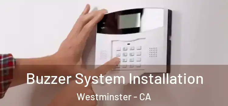 Buzzer System Installation Westminster - CA