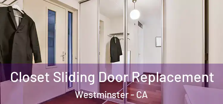  Closet Sliding Door Replacement Westminster - CA