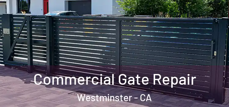  Commercial Gate Repair Westminster - CA