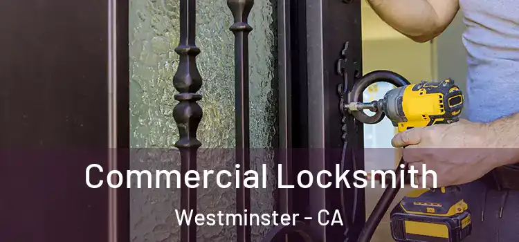  Commercial Locksmith Westminster - CA