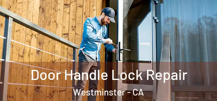  Door Handle Lock Repair Westminster - CA