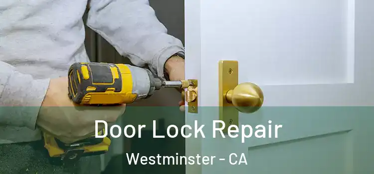 Door Lock Repair Westminster - CA