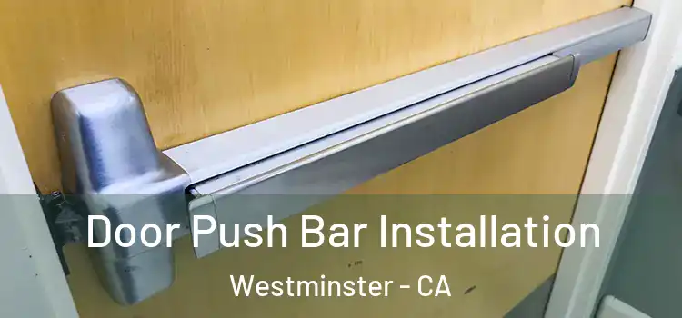 Door Push Bar Installation Westminster - CA