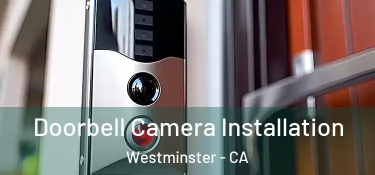  Doorbell Camera Installation Westminster - CA