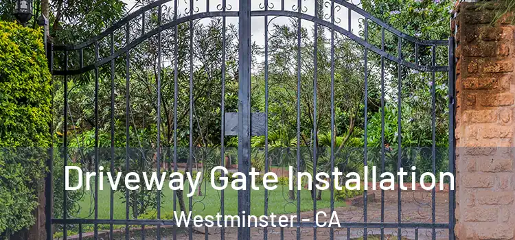  Driveway Gate Installation Westminster - CA