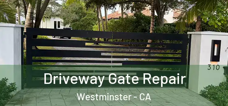  Driveway Gate Repair Westminster - CA