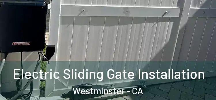  Electric Sliding Gate Installation Westminster - CA