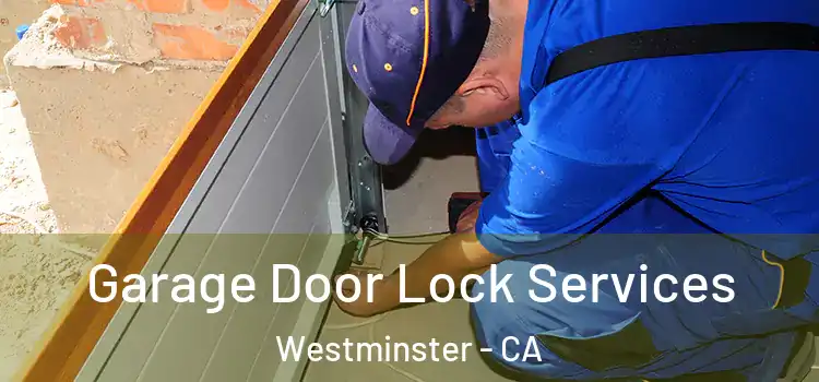  Garage Door Lock Services Westminster - CA