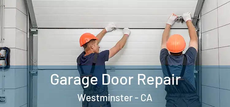  Garage Door Repair Westminster - CA