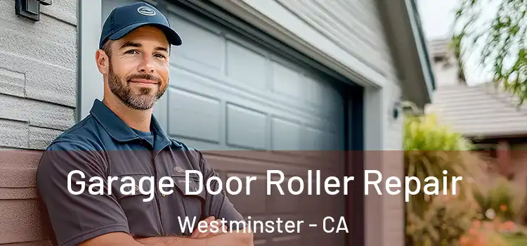 Garage Door Roller Repair Westminster - CA