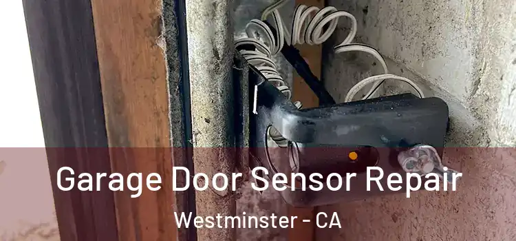  Garage Door Sensor Repair Westminster - CA