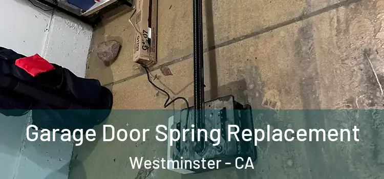  Garage Door Spring Replacement Westminster - CA