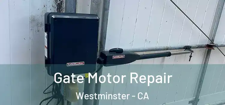  Gate Motor Repair Westminster - CA