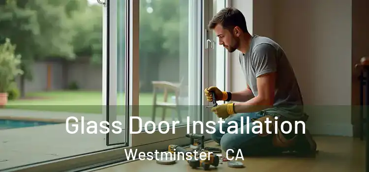  Glass Door Installation Westminster - CA
