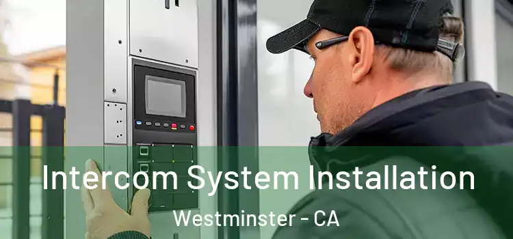  Intercom System Installation Westminster - CA
