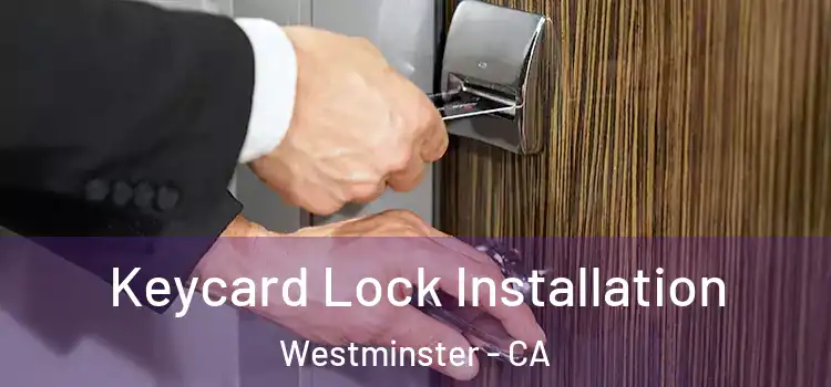  Keycard Lock Installation Westminster - CA
