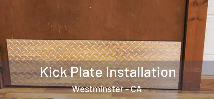  Kick Plate Installation Westminster - CA