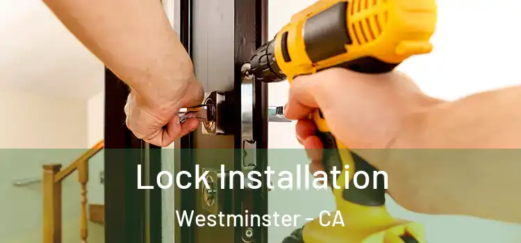  Lock Installation Westminster - CA