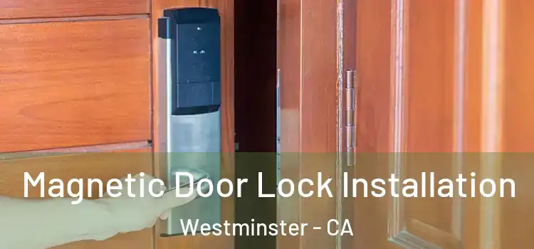  Magnetic Door Lock Installation Westminster - CA