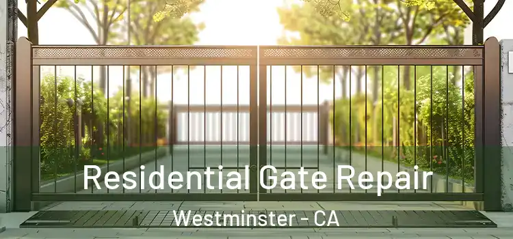  Residential Gate Repair Westminster - CA