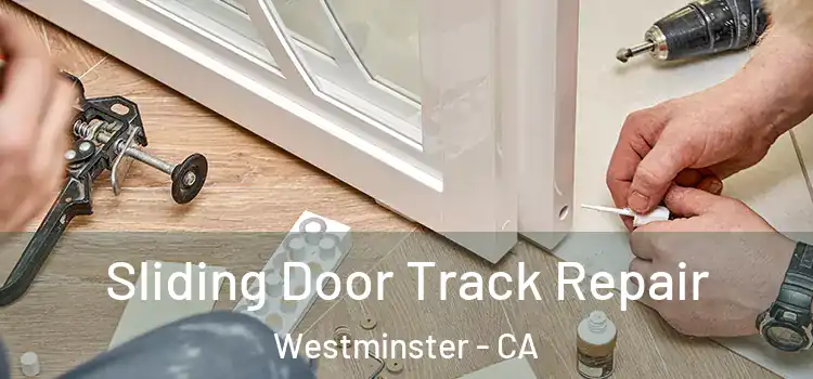  Sliding Door Track Repair Westminster - CA