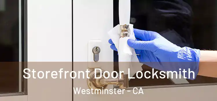  Storefront Door Locksmith Westminster - CA