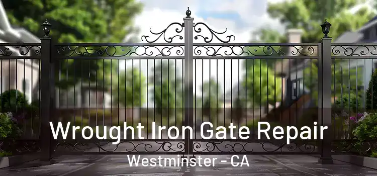  Wrought Iron Gate Repair Westminster - CA